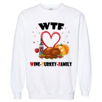 WTF Wine Turkey Family Thanksgiving Garment-Dyed Sweatshirt