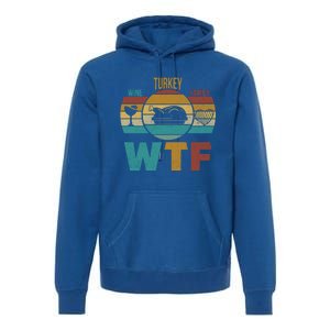 Wtf Wine Turkey Family Gift Happy Thanksgiving 2020 Funny Gift Cool Gift Premium Hoodie