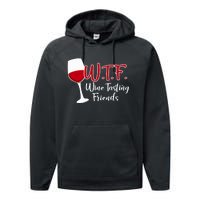 Wtf Wine Tasting Friends Drinking Gift Performance Fleece Hoodie