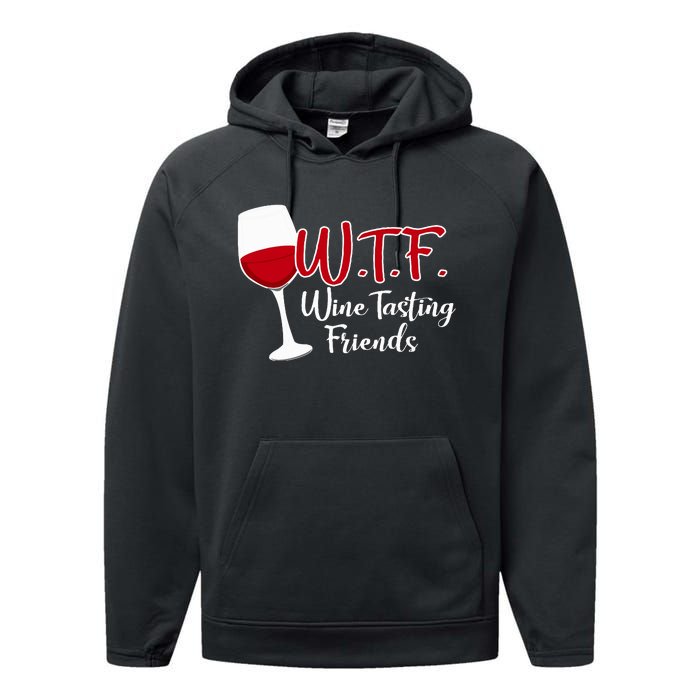 Wtf Wine Tasting Friends Drinking Gift Performance Fleece Hoodie