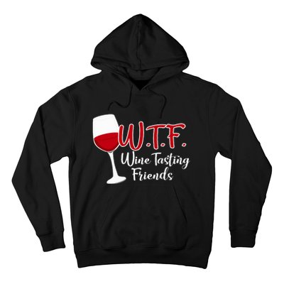 Wtf Wine Tasting Friends Drinking Gift Hoodie