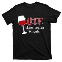 Wtf Wine Tasting Friends Drinking Gift T-Shirt