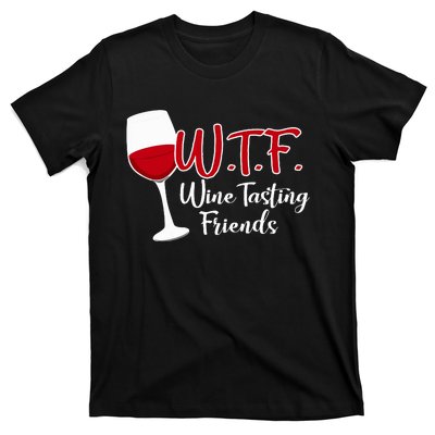 Wtf Wine Tasting Friends Drinking Gift T-Shirt