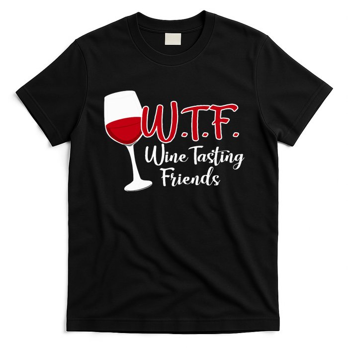 Wtf Wine Tasting Friends Drinking Gift T-Shirt