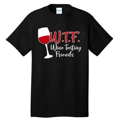 Wtf Wine Tasting Friends Drinking Gift Tall T-Shirt