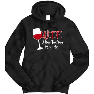 Wtf Wine Tasting Friends Drinking Gift Tie Dye Hoodie