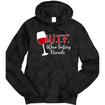 Wtf Wine Tasting Friends Drinking Gift Tie Dye Hoodie