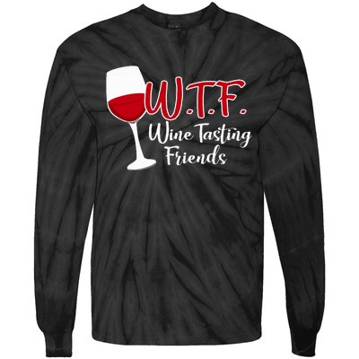 Wtf Wine Tasting Friends Drinking Gift Tie-Dye Long Sleeve Shirt