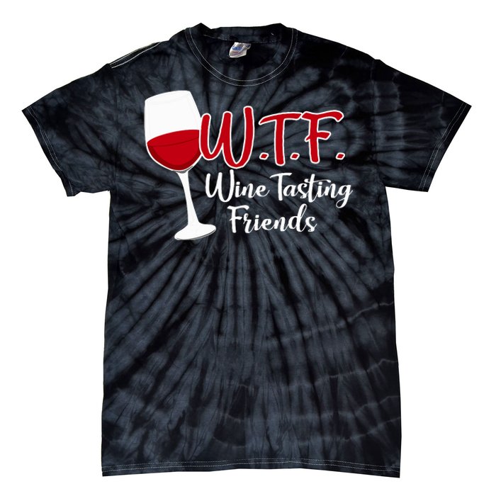 Wtf Wine Tasting Friends Drinking Gift Tie-Dye T-Shirt