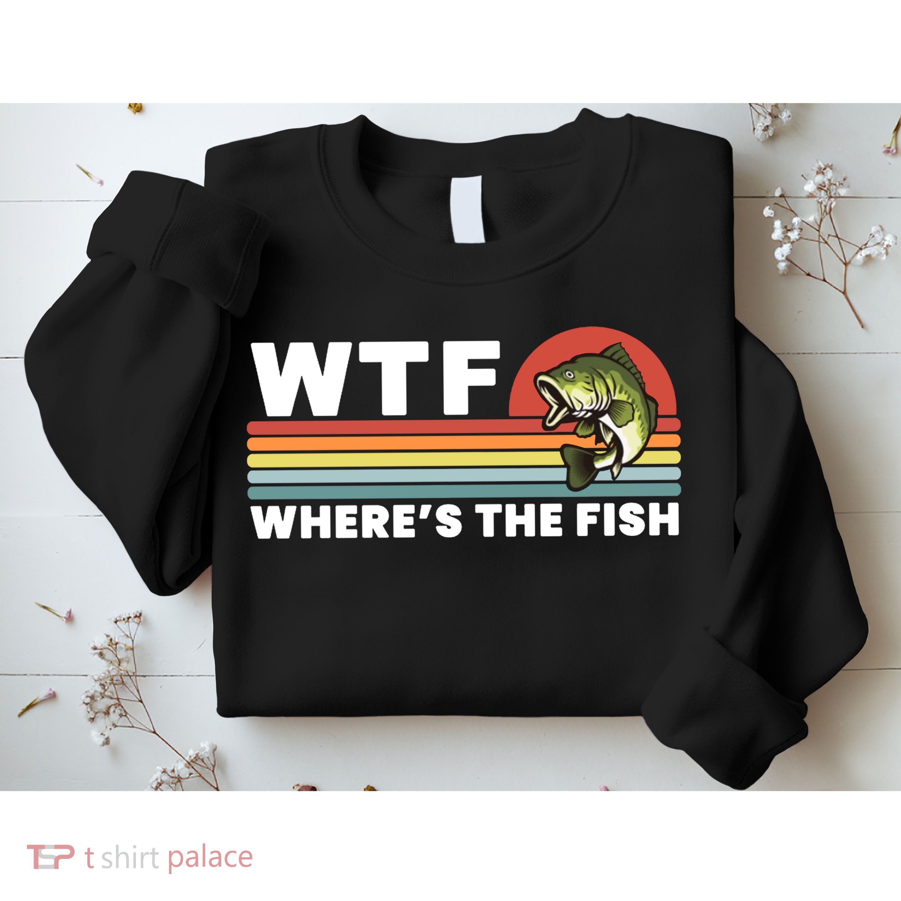 WTF Where's The Fish Funny Fisherman Sweatshirt