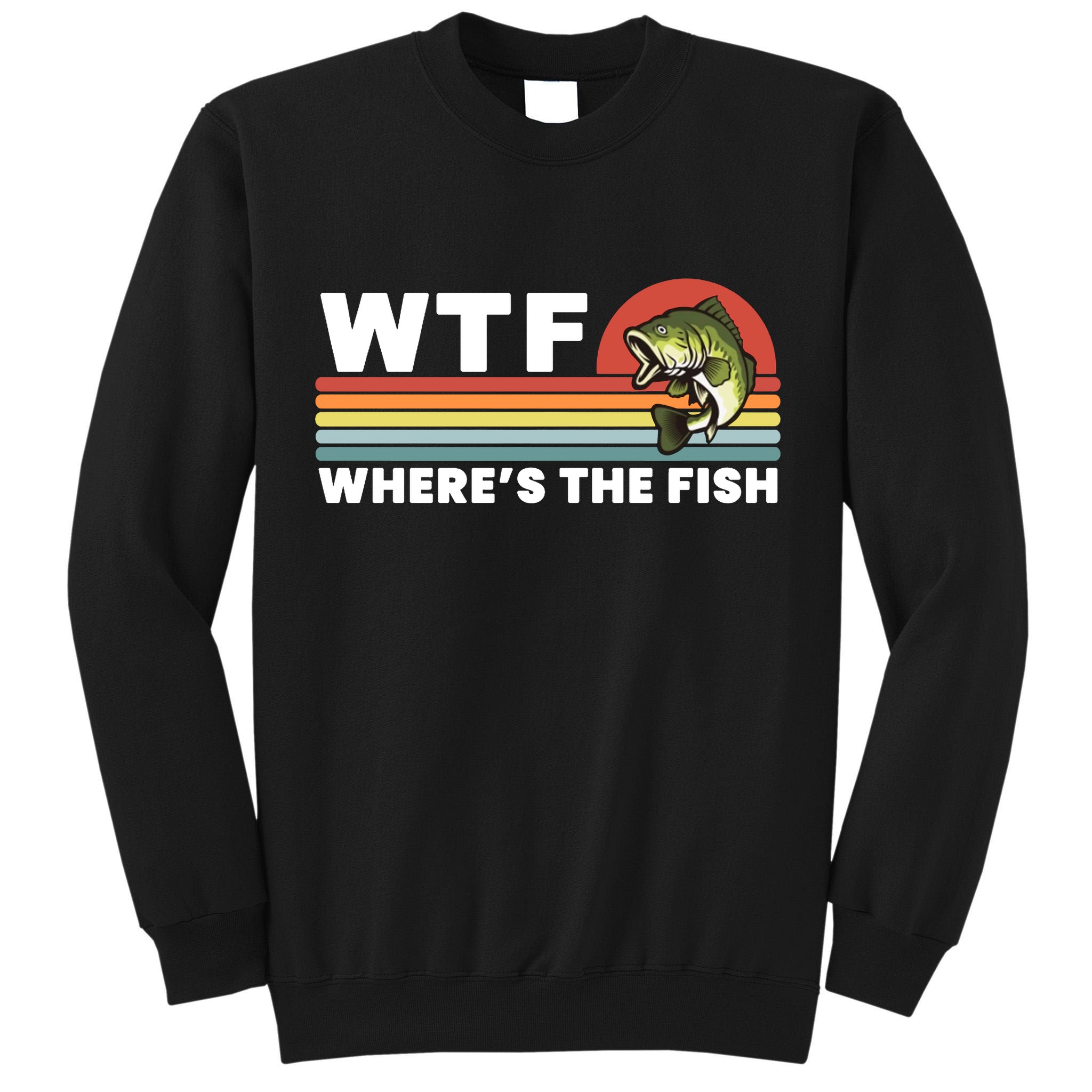 WTF Where's The Fish Funny Fisherman Tall Sweatshirt