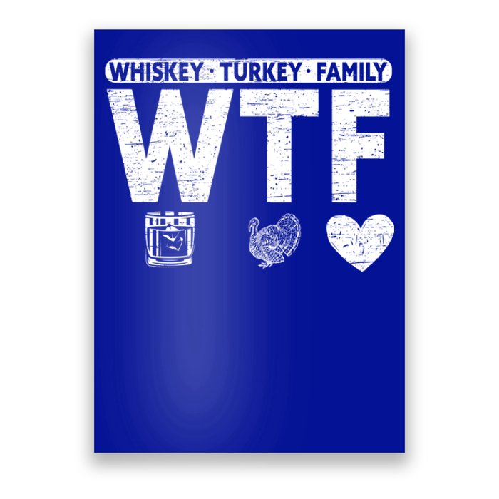 Wtf Whiskey Turkey Family Bourbon Lovers Whiskey Gift Poster