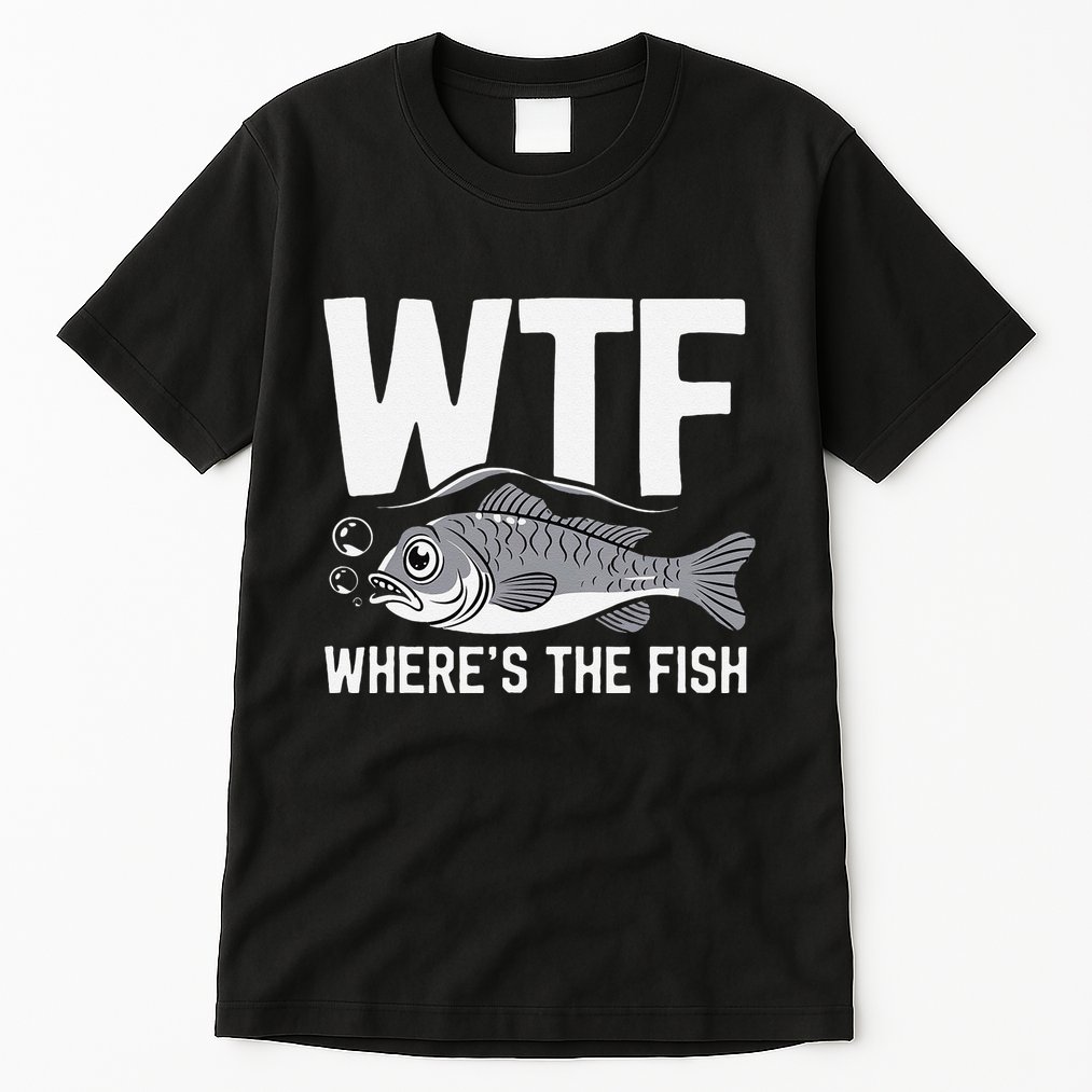 Wtf WhereS The Fish Funny Catching Fish Fishing Fisherman .Png Tall T-Shirt