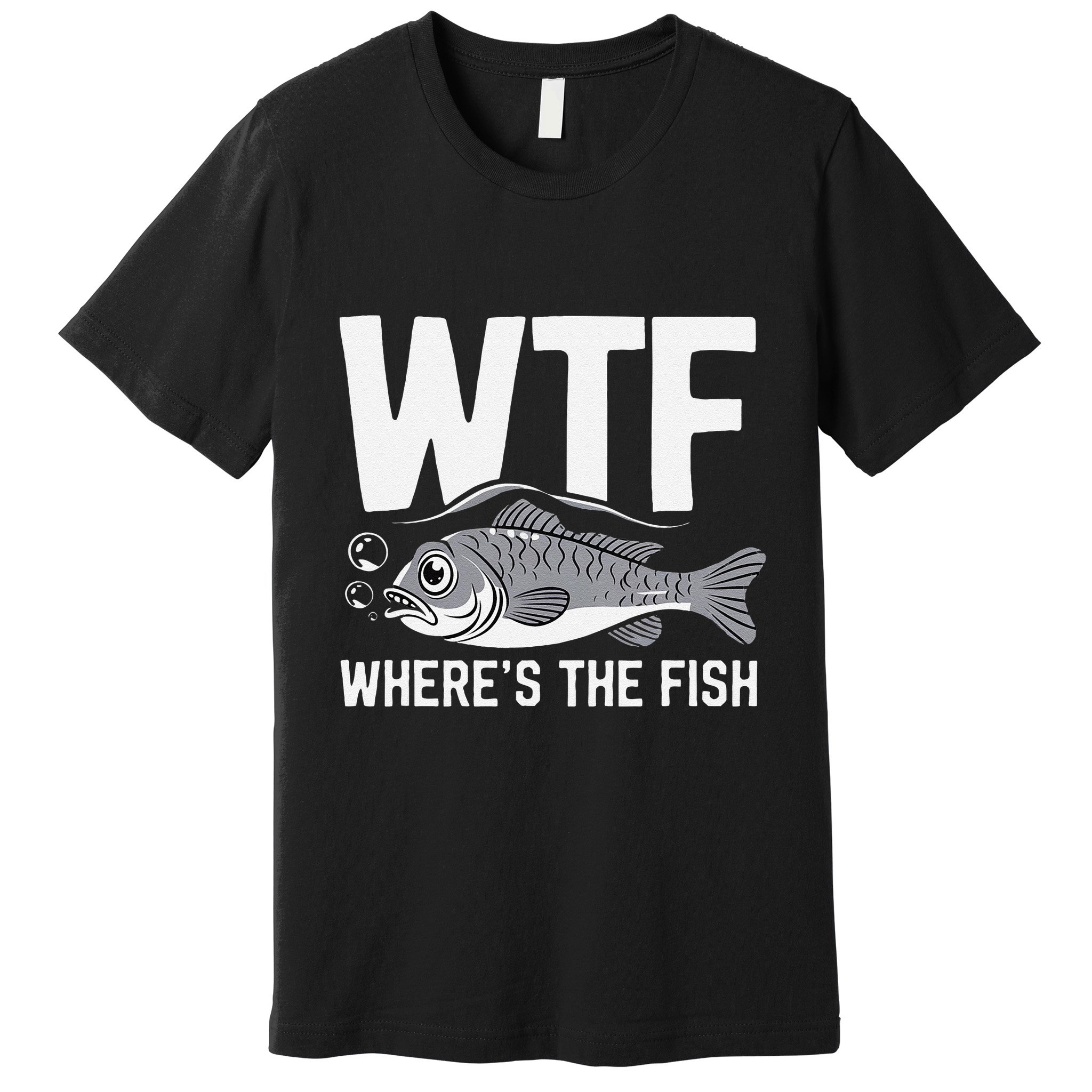 Wtf WhereS The Fish Funny Catching Fish Fishing Fisherman .Png Premium T-Shirt