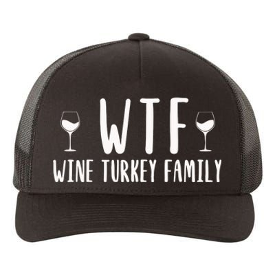 Wtf Wine Turkey Family Funny Thanksgiving Funny Holiday Wine Drink Yupoong Adult 5-Panel Trucker Hat