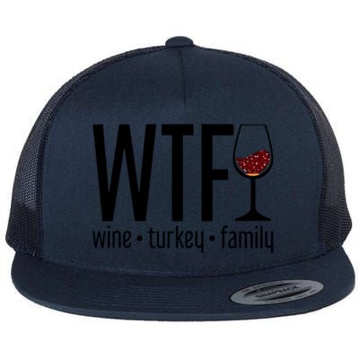 Wtf Wine Turkey Family Funny Thanksgiving Flat Bill Trucker Hat