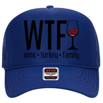 Wtf Wine Turkey Family Funny Thanksgiving High Crown Mesh Back Trucker Hat