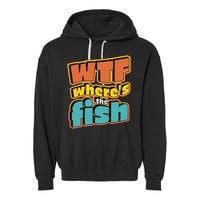 WTF Where's The Fish Funny Garment-Dyed Fleece Hoodie