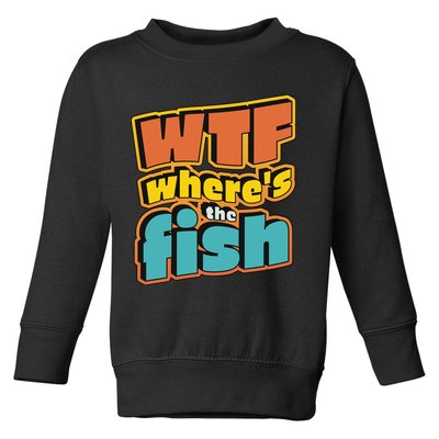 WTF Where's The Fish Funny Toddler Sweatshirt