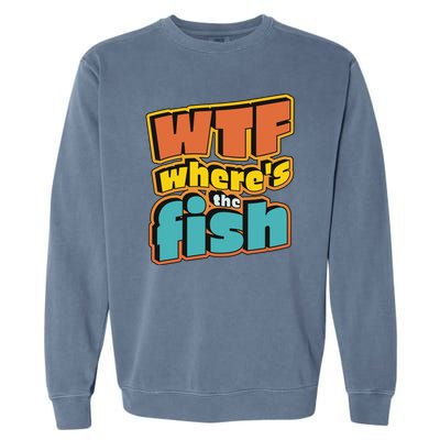 WTF Where's The Fish Funny Garment-Dyed Sweatshirt