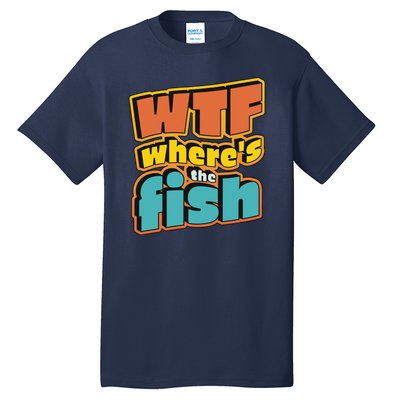 WTF Where's The Fish Funny Tall T-Shirt