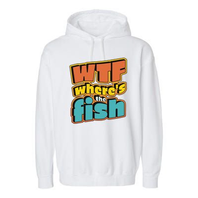 WTF Where's The Fish Funny Garment-Dyed Fleece Hoodie