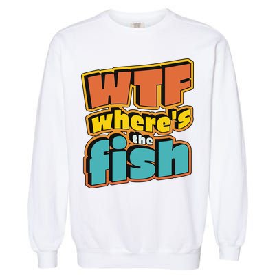 WTF Where's The Fish Funny Garment-Dyed Sweatshirt