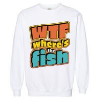 WTF Where's The Fish Funny Garment-Dyed Sweatshirt