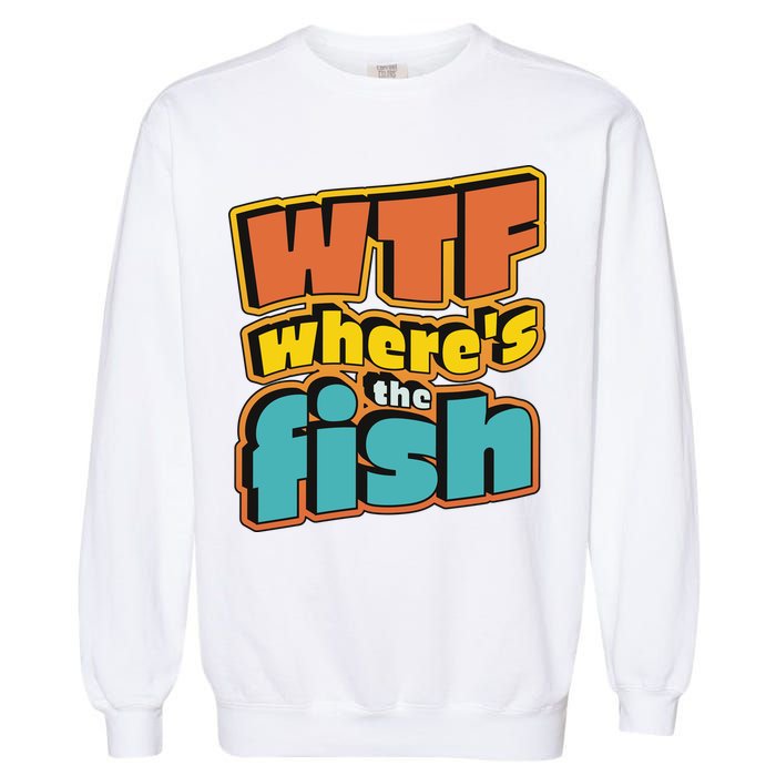 WTF Where's The Fish Funny Garment-Dyed Sweatshirt