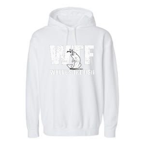 WTF Where's The Fish Funny Fishing Gifts Fathers Day  Garment-Dyed Fleece Hoodie