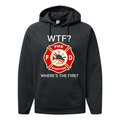 Wtf WhereS The Fire Funny Firefighter Performance Fleece Hoodie