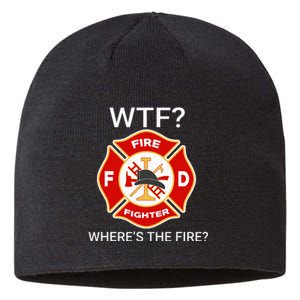 Wtf WhereS The Fire Funny Firefighter Sustainable Beanie