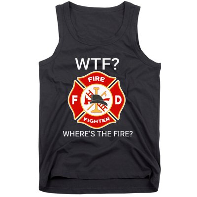 Wtf WhereS The Fire Funny Firefighter Tank Top