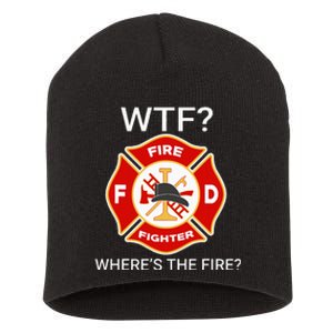 Wtf WhereS The Fire Funny Firefighter Short Acrylic Beanie