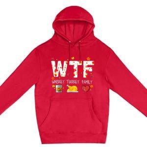 Wtf Whiskey Turkey Family Funny Thanksgiving Day Premium Pullover Hoodie