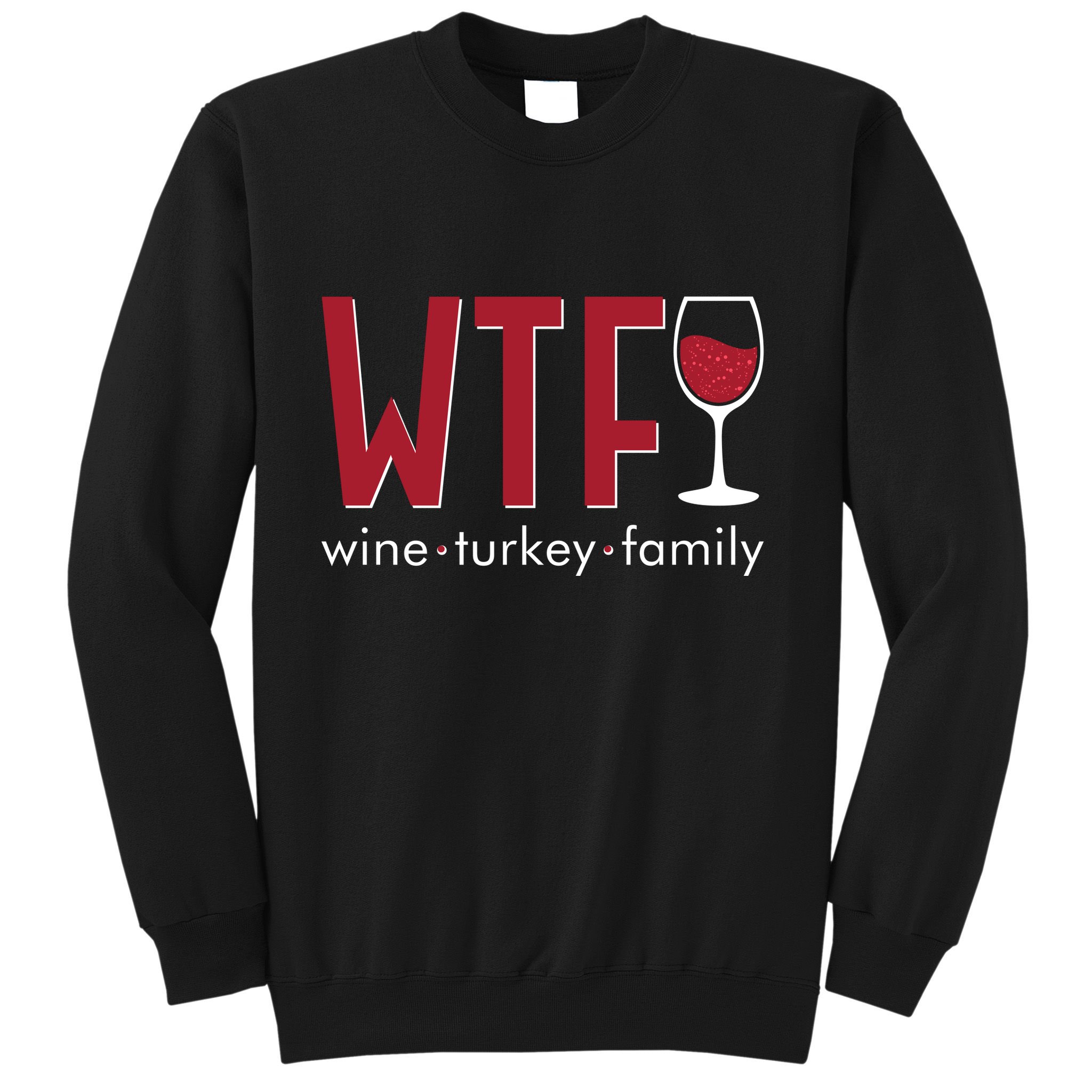 Wtf Wine Turkey Family Funny Holiday Thanksgiving Christmas Sweatshirt