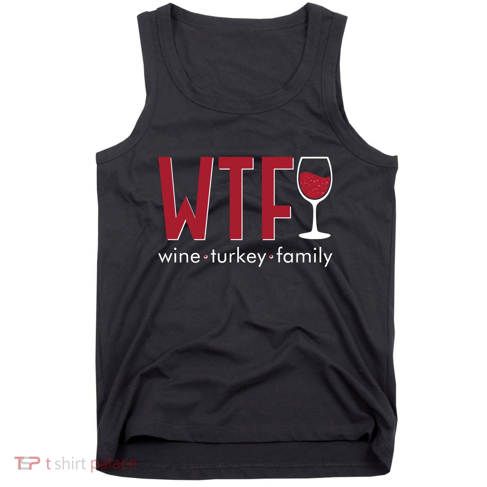 Wtf Wine Turkey Family Funny Holiday Thanksgiving Christmas Tank Top