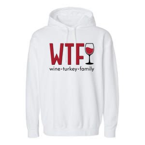 Wtf Wine Turkey Family Funny Holiday Thanksgiving Christmas Garment-Dyed Fleece Hoodie