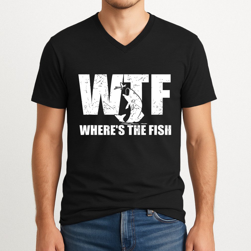 Wtf Wheres The Fish Funny Fishing Gifts Fathers Day V-Neck T-Shirt
