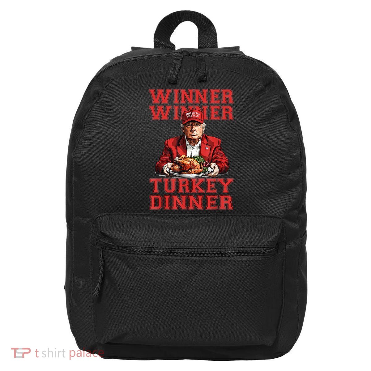 Winner Winner Turkey Dinner Donald Trump Usa Thanksgiving 16 in Basic Backpack