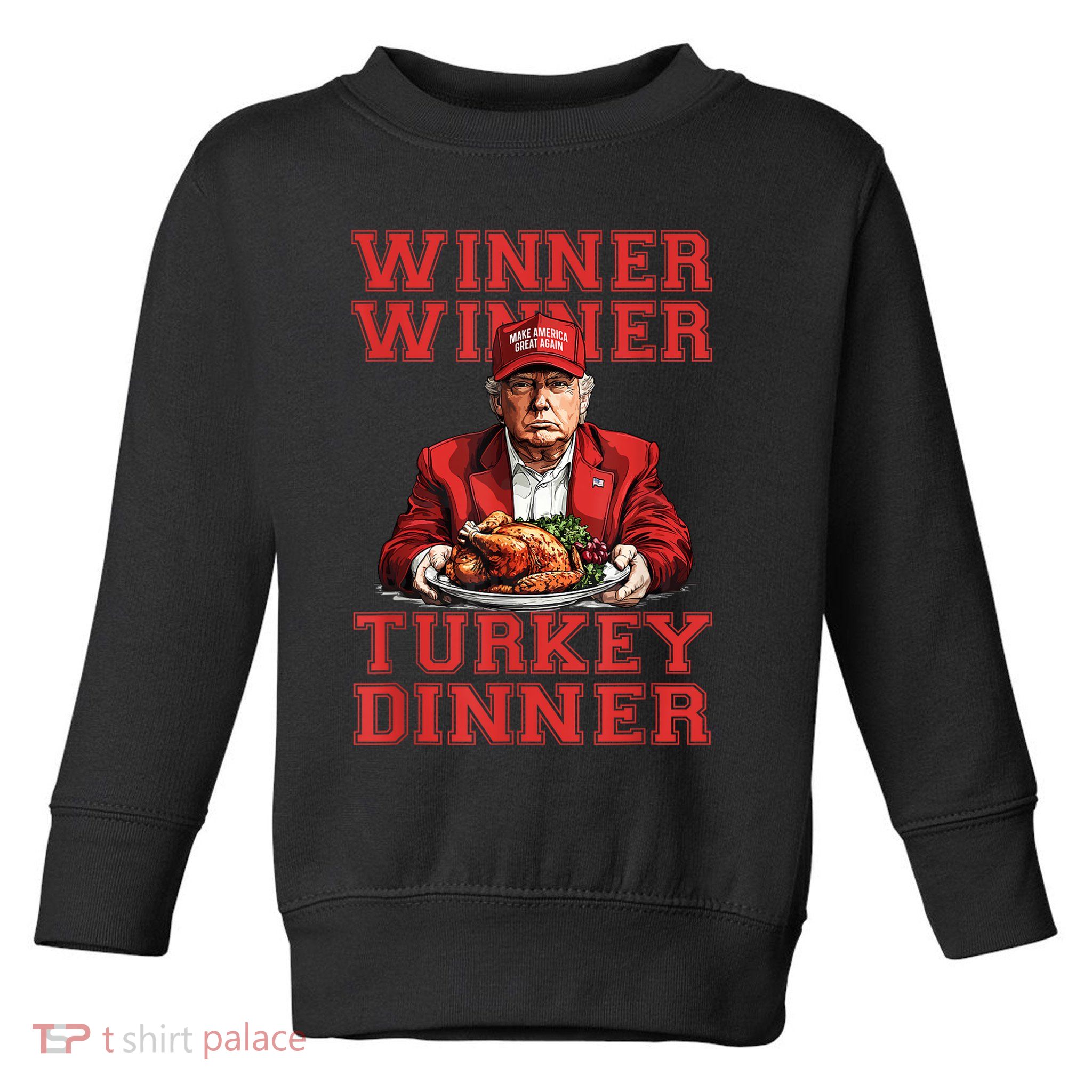 Winner Winner Turkey Dinner Donald Trump Usa Thanksgiving Toddler Sweatshirt