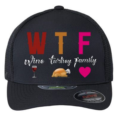 Wtf Wine Turkey Family Funny Thanksgiving Hostess Gift Flexfit Unipanel Trucker Cap