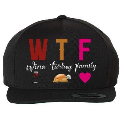 Wtf Wine Turkey Family Funny Thanksgiving Hostess Gift Wool Snapback Cap