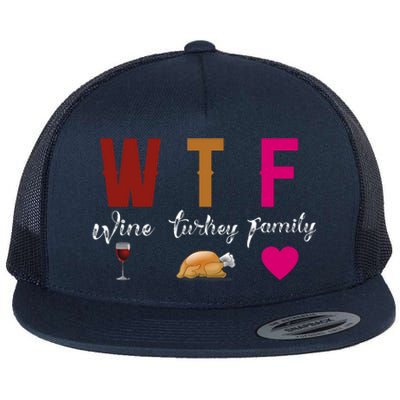 Wtf Wine Turkey Family Funny Thanksgiving Hostess Gift Flat Bill Trucker Hat