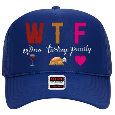 Wtf Wine Turkey Family Funny Thanksgiving Hostess Gift High Crown Mesh Back Trucker Hat