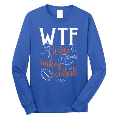 Wtf Wine Turkey Football Funny Thanksgiving Great Gift Long Sleeve Shirt