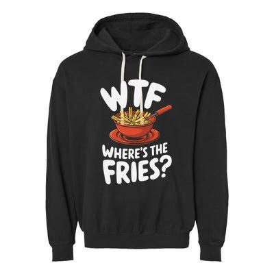 Wtf WhereS The Fries Funny Expression Garment-Dyed Fleece Hoodie