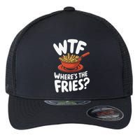 Wtf WhereS The Fries Funny Expression Flexfit Unipanel Trucker Cap
