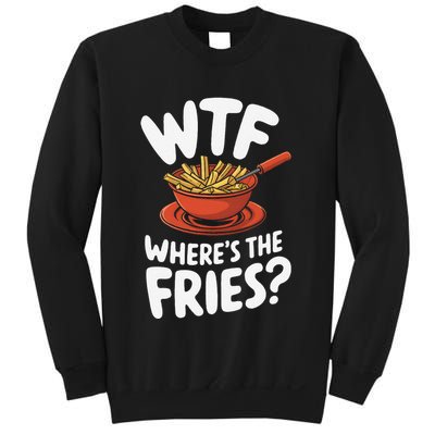 Wtf WhereS The Fries Funny Expression Sweatshirt