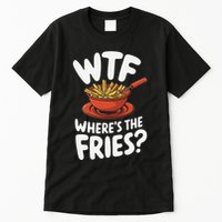 Wtf WhereS The Fries Funny Expression Tall T-Shirt